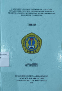 Image of A DESCRIPTIVE STUDY ON THE STUDENTS' PERCEPTION TOWARDS CODE-SWITCHING USED BY ENGLISH TEACIIERS IN TEACHING-LEARNING PROCESS AT SMK NEGERI 1 BANYUWANGI IN ACADEMIC YEAR 2019/2020