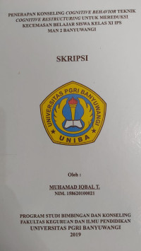 Image of PENERAPAN KONSELING COGNITIVE BEHAVIOR TEKNIK COGNITIVE RESTRUCTURING UNTUK MEREDUKSI KECEMASAN BELAJAR SISWA KELAS XI IPS MAN 2 BANYUWANGI.