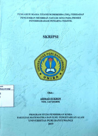 Image of PENGARUH MASSA TITANIUM DIOKSIDA (TiO2) TERHADAP PENGEMBAN MEMBRAN NATA DE SOYA PADA PROSES FOTODEGRADASI PEWARNA TEKSTIL