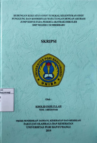 Image of HUBUNGAN KEKUATAN OTOT TUNGKAI, KELENTUKAN OTOT PUNGGUNG DAN KOORDINASI MATA TANGAN DENGAN AKURASI JUMP SERVIS PADA PESERTA EKSTRAKURIKULER SMP NEGERI 2 SUMBERBARU