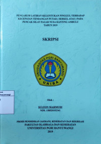 Image of PENGARUH LATIHAN KELENTUKAN PINGGUL TERHADAP KECEPATAN TENDANGAN PUTAR (SERKEL ATAS) PADA PENCAK SILAT PAGAR NUSA RANTING AMBULU TAHUN 2019