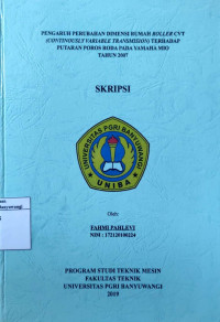 Image of PENGARUH PERUBAHAN DIMENSI RUMAH ROLLER CVT (CONTINOUSLY VARIABLE TRANSMISION) TERHADAP PUTARAN POROS RODA PADA YAMAHA MIO TAHUN 2007