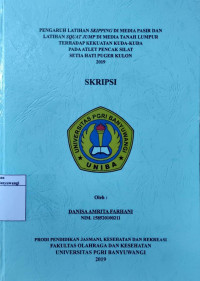 Image of PENGARUH LATIHAN SKIPPING DI MEDIA PASIR DAN LATIHAN SQUAT JUMP DI MEDIA TANAH LUMPUR TERHADAP KEKUATAN KUDA-KUDA PADA PENCAK SILAT SETIA HAI PUGER KULON 2019