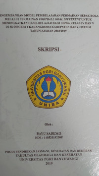 Image of PENGEMBANGABN MODEL PEMBELAJARAN PERMAINAN SEPAK BOLA MELALUI PERMAINAN FOOTBALL GOAL DIFFERENT UNTUK MENINGKATKAN HASIL BELAJAR BAGI SISWA KELAS IV DAN V DI SDN NEGERI 4 KARANGDORO KABUPATEN BANYUWANGI TAHUN AJARAN 2018/2019.