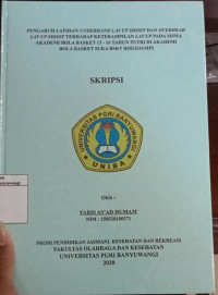 Image of PENGARUH LATIHAN UNDERHAND LAY UP SHOOT DAN OVERHEAD LAY UP SHOOT TERHADAP KETERAMPILAN LAY UP PADA SISWA AKADEMI BOLA BASKET 13-16 TAHUN PUTRI DI AKADEMI BOLA BASKET SUKA BSKT ROGOJAMPI