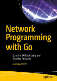 Image of Network Programming with GoEssential Skills for Using and  Securing Networks